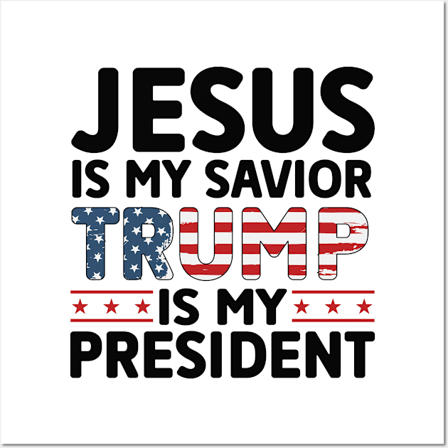 Jesus is my savior trump is my president Wall Art by Dylante